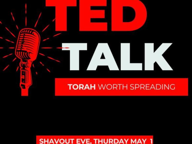 Ted Talks - All Night Shavuos Learning Thursday, May 21 at 9:15pm